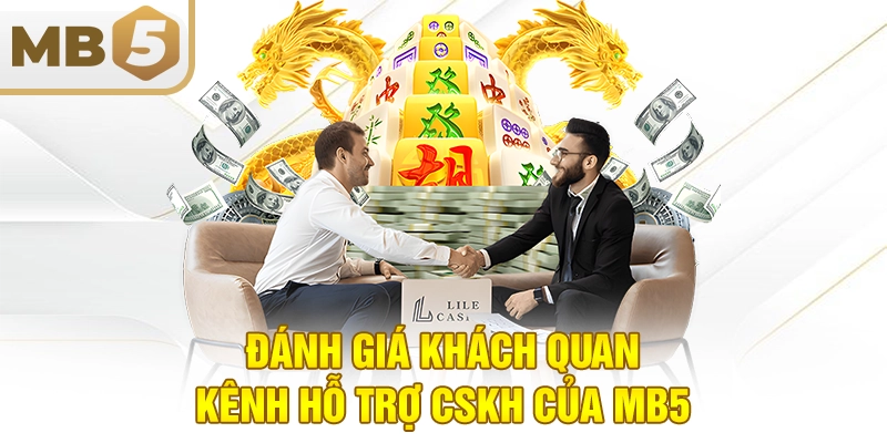 Đánh giá khách quan kênh hỗ trợ CSKH của MB5