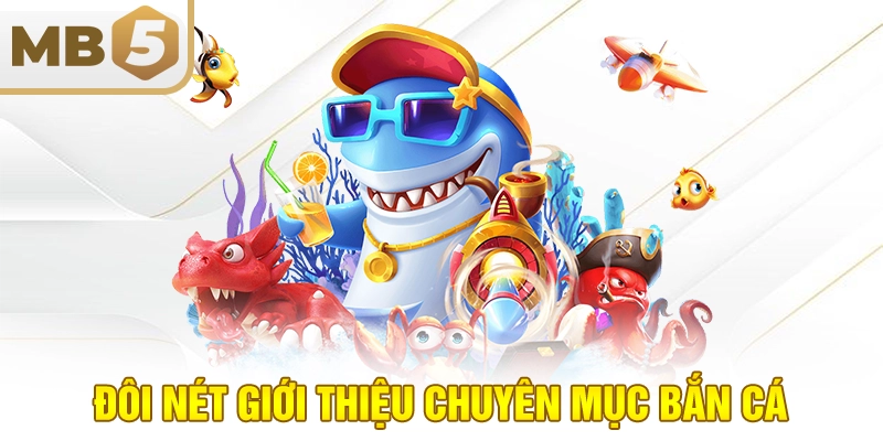 Đôi nét giới thiệu chuyên mục bắn cá