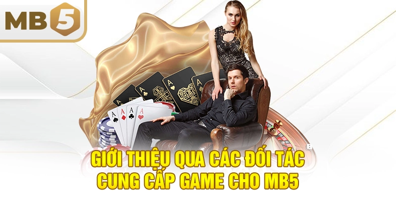 Giới thiệu qua các đối tác cung cấp game cho MB5