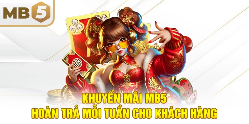 Khuyến mãi MB5 hoàn trả mỗi tuần cho khách hàng