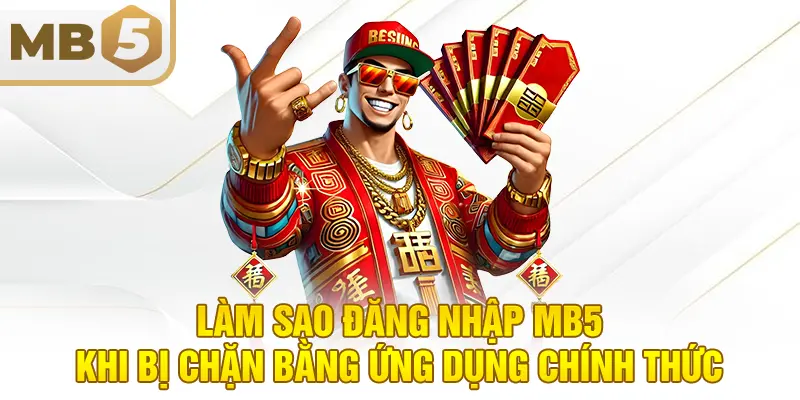 Làm sao đăng nhập MB5 khi bị chặn bằng ứng dụng chính thức