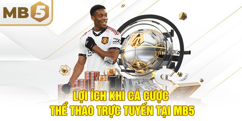 Lợi ích khi cá cược thể thao trực tuyến tại MB5