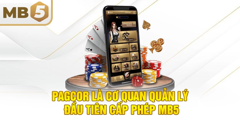 PAGCOR là cơ quan quản lý đầu tiên cấp phép MB5