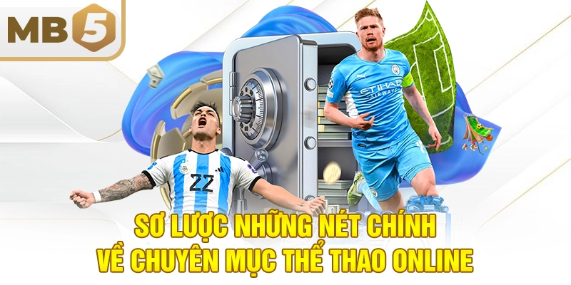 Sơ lược những nét chính về chuyên mục thể thao online
